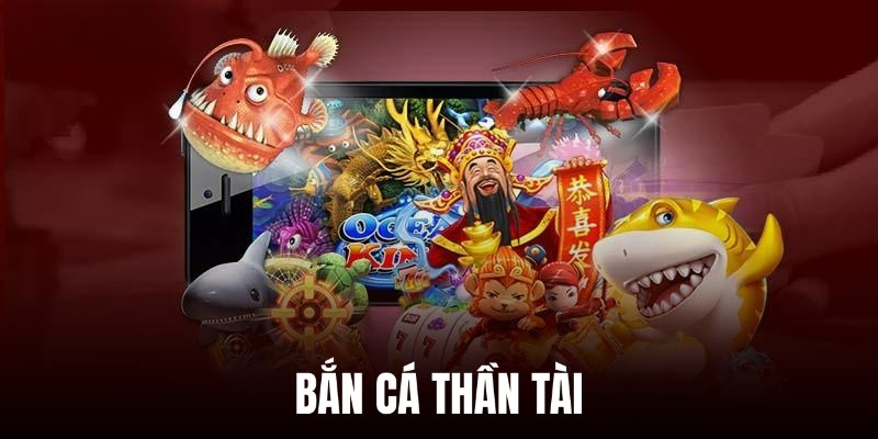 Bắn cá thần tài